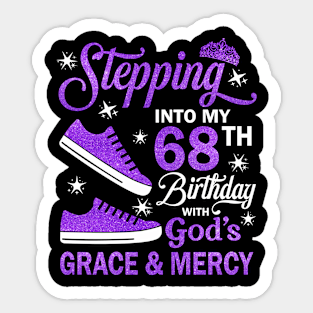 Stepping Into My 68th Birthday With God's Grace & Mercy Bday Sticker